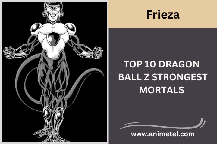 Frieza, Top 10 Dragon Ball Z Strongest Mortals