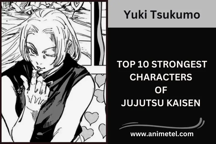 Yuki Tsukumo Jujutsu Kaisen Strongest Characters
