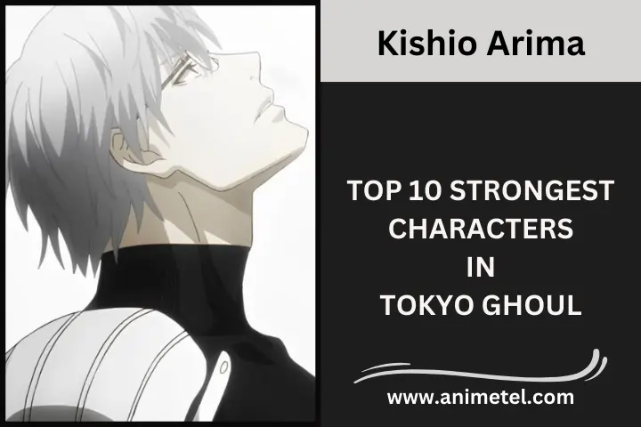 Kishio Arima Tokyo Ghoul Strongest Characters