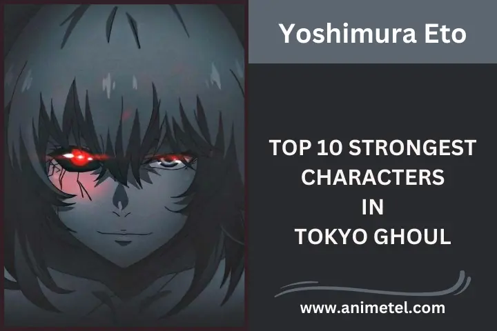 Yoshimura Eto Tokyo Ghoul Strongest Characters