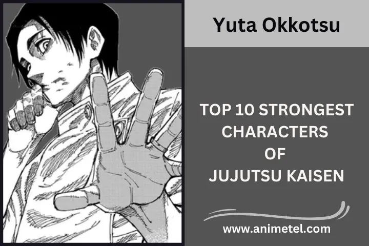 Yuta Okkotsu Jujutsu Kaisen Strongest Characters
