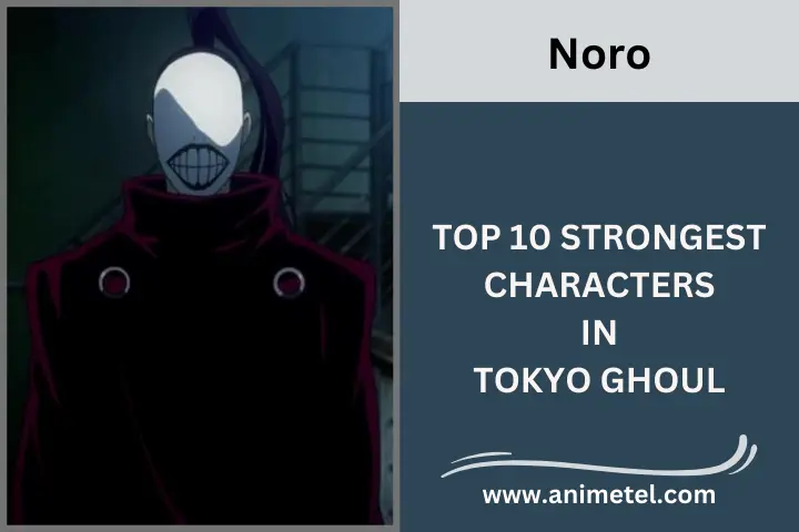 Noro Tokyo Ghoul Strongest Characters