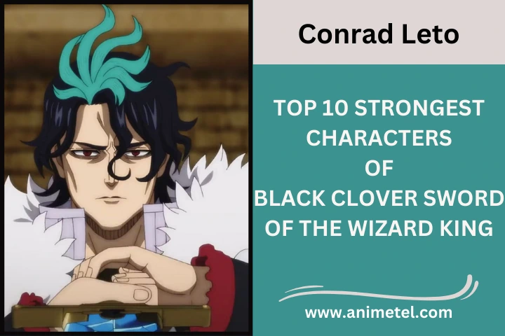 Conrad Leto Strongest Characters of Black Clover Sword of the Wizard King