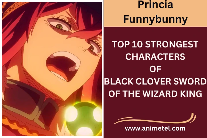 Princia Funnybunny Strongest Characters of Black Clover Sword of the Wizard King