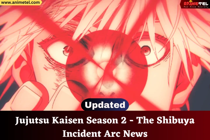Jujutsu Kaisen Season 2 – The Shibuya Incident Arc Latest News [Updated]
