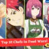 Top 10 Best Chefs in Food Wars!