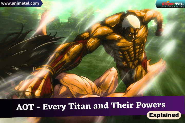 Attack on Titan – Every Titan and Their Powers Explained